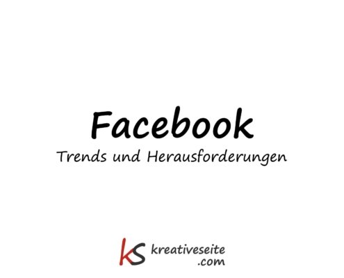 Facebook Trends und Herausforderungen