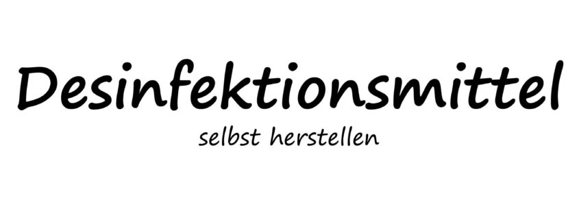 Desinfektionsmittel selbst herstellen