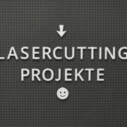 Lasercutting Projekte